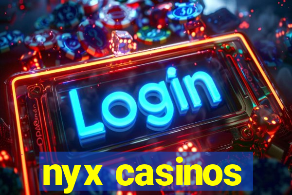 nyx casinos